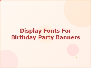 Fun Display Fonts for Birthday Party Banners