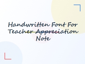 Handwritten Fonts for Teacher Appreciation Notes