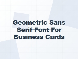 Geometric Sans Serif Fonts for Professional Business Cards