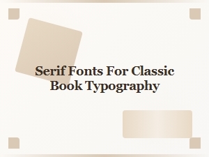 Serif Fonts for Classic Book Typography